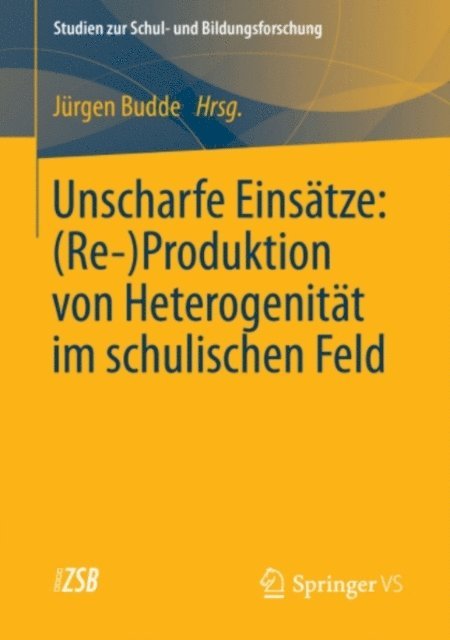 Juergen Budde - Unscharfe Einsätze: (Re-)Produktion von Heterogenität im schulischen Feld, E-bok