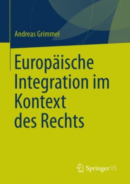 Andreas Grimmel - Europäische Integration im Kontext des Rechts, E-bok