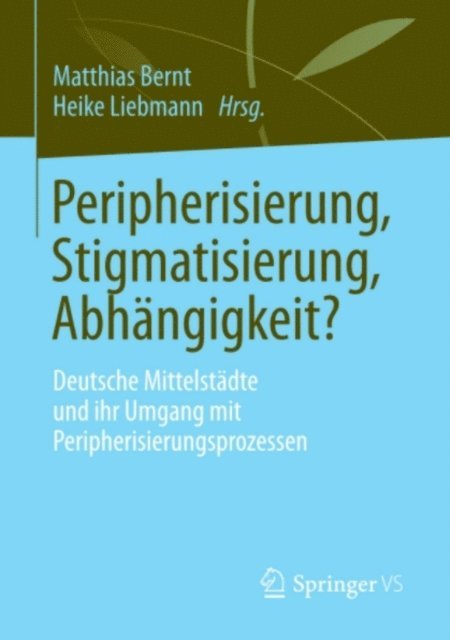 Heike Liebmann, Matthias Bernt - Peripherisierung, Stigmatisierung, Abhängigkeit?, E-bok