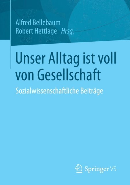 Robert Hettlage, Alfred Bellebaum - Unser Alltag ist voll von Gesellschaft, E-bok