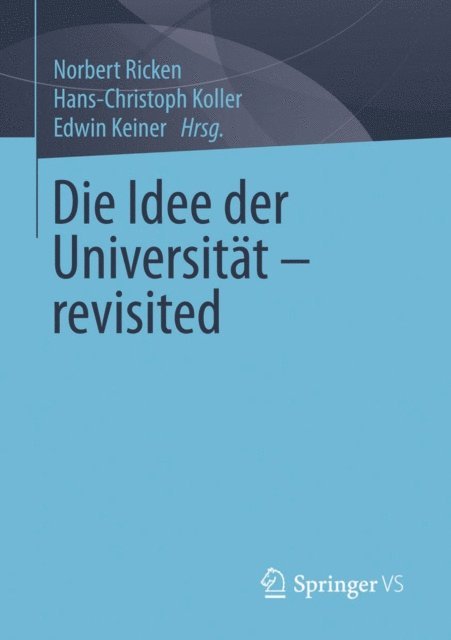 Edwin Keiner, Hans-Christoph Koller, Norbert Ricken - Die Idee der Universität - revisited, E-bok