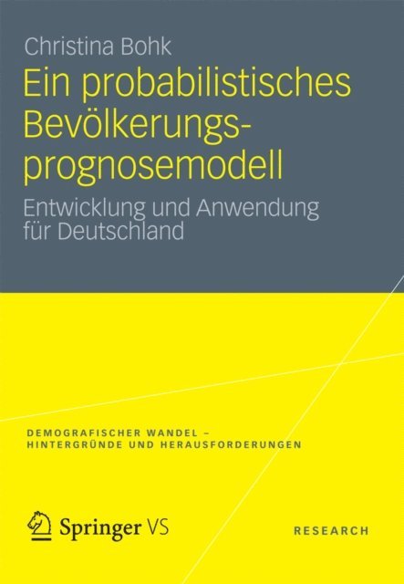 Christina Bohk - Ein probabilistisches Bevölkerungsprognosemodell, E-bok