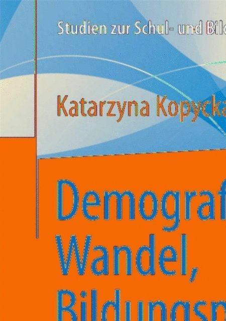 Katarzyna Kopycka - Demografischer Wandel, Bildungspolitik und Lehrerbeschäftigung, E-bok
