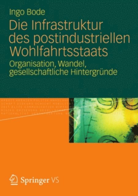 Ingo Bode - Die Infrastruktur des postindustriellen Wohlfahrtsstaats, E-bok