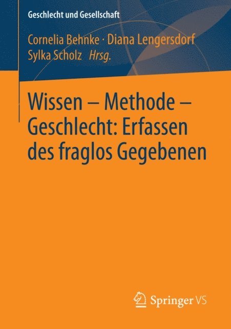 Sylka Scholz, Diana Lengersdorf, Cornelia Behnke - Wissen – Methode – Geschlecht: Erfassen des fraglos Gegebenen, E-bok