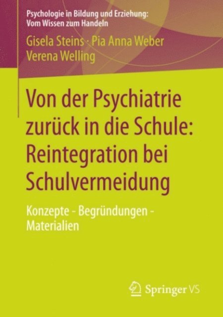 Verena Welling, Pia Anna Weber, Gisela Steins - Von der Psychiatrie zurück in die Schule: Reintegration bei Schulvermeidung, E-bok