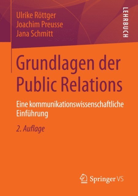 Jana Schmitt, Joachim Preusse, Ulrike Rottger - Grundlagen der Public Relations, E-bok
