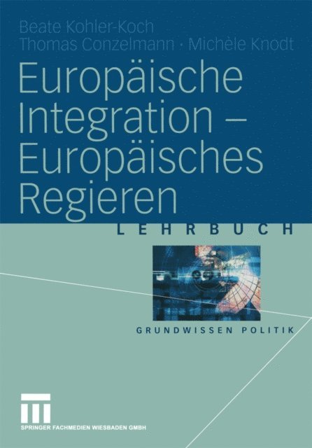Michele Knodt, Thomas Conzelmann, Beate Kohler-Koch - Europäische Integration — Europäisches Regieren, E-bok