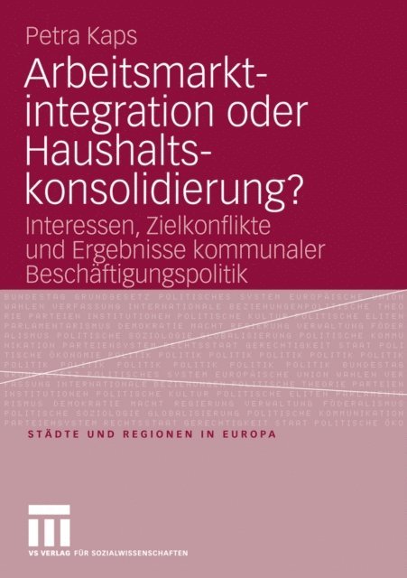 Petra Kaps - Arbeitsmarktintegration oder Haushaltskonsolidierung?, E-bok