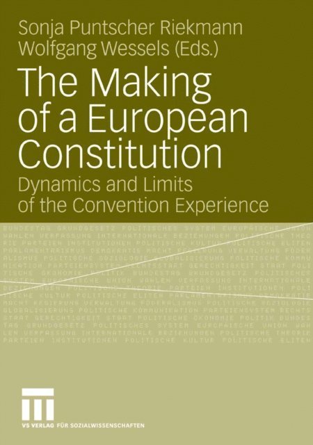 Wolfgang Wessels, Sonja Puntscher Riekmann - Making of a European Constitution, E-bok