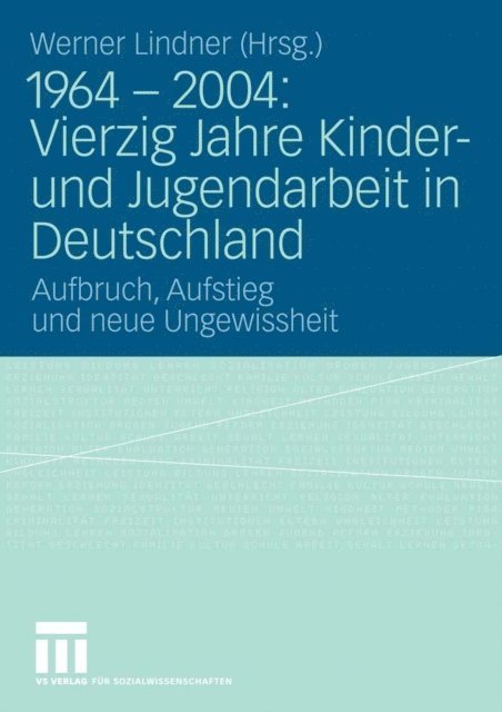 Werner Lindner - 1964 - 2004: Vierzig Jahre Kinder- und Jugendarbeit in Deutschland, E-bok