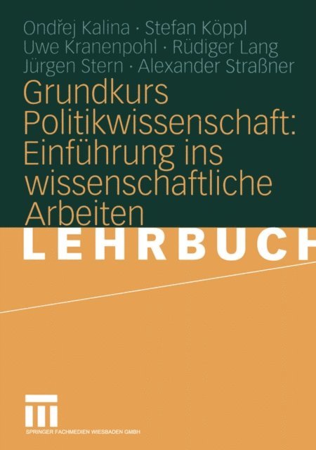 Alexander Straner, Jurgen Stern, Rudiger Lang, Uwe Kranenpohl, Stefan Koppl, Ondrej Kalina - Grundkurs Politikwissenschaft: Einführung ins wissenschaftliche Arbeiten, E-bok