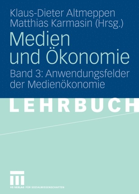 Matthias Karmasin, Klaus-Dieter Altmeppen - Medien und Ökonomie, E-bok