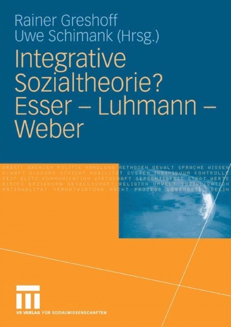 Uwe Schimank, Rainer Greshoff - Integrative Sozialtheorie? Esser - Luhmann - Weber, E-bok