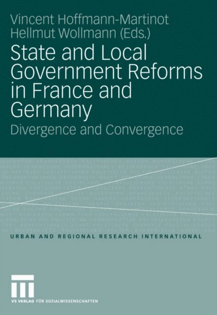 Hellmut Wollmann, Vincent Hoffmann-Martinot - State and Local Government Reforms in France and Germany, E-bok