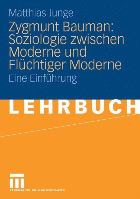 Matthias Junge - Zygmunt Bauman: Soziologie zwischen Moderne und Flüchtiger Moderne, E-bok