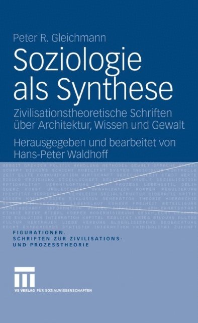 Peter R. Gleichmann, Hans-Peter Waldhoff - Soziologie als Synthese, E-bok
