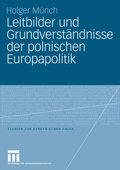 Leitbilder und Grundverstÿndnisse der polnischen Europapolitik