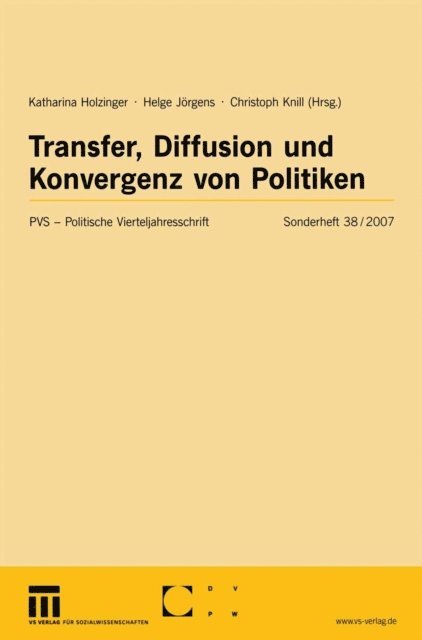 Christoph Knill, Helge Jorgens, Katharina Holzinger - Transfer, Diffusion und Konvergenz von Politiken, E-bok