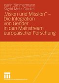 ?Vision und Mission? - Die Integration von Gender in den Mainstream europÿischer Forschung
