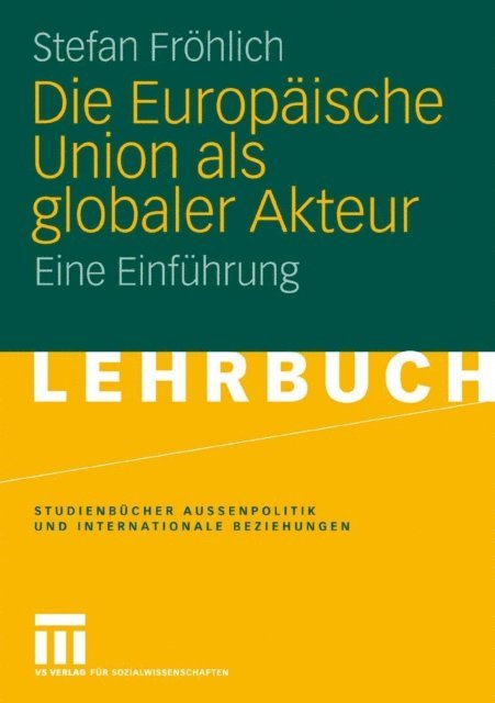 Stefan Frohlich - Die Europäische Union als globaler Akteur, E-bok