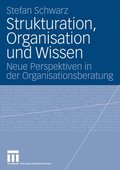 Strukturation, Organisation und Wissen