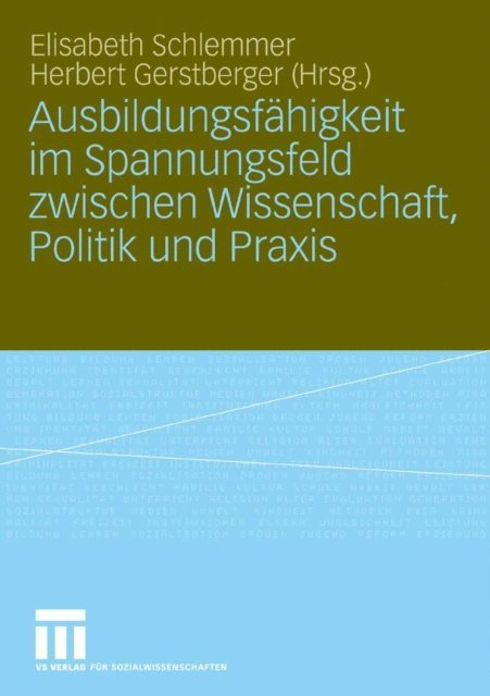 Herbert Gerstberger, Elisabeth Schlemmer - Ausbildungsfähigkeit im Spannungsfeld zwischen Wissenschaft, Politik und Praxis, E-bok