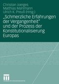 &quote;Schmerzliche Erfahrungen der Vergangenheit&quote; und der Prozess der Konstitutionalisierung Europas