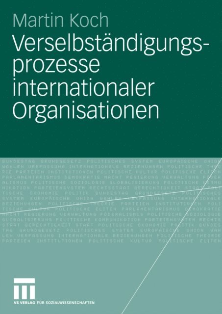 Martin Koch - Verselbständigungsprozesse internationaler Organisationen, E-bok