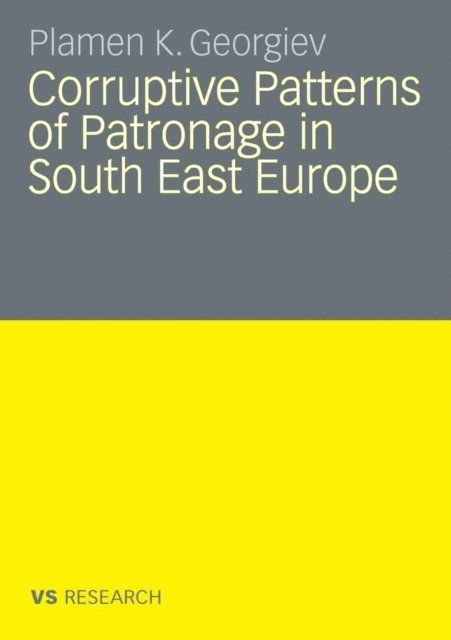 Plamen K. Georgiev - Corruptive Patterns of Patronage in South East Europe, E-bok