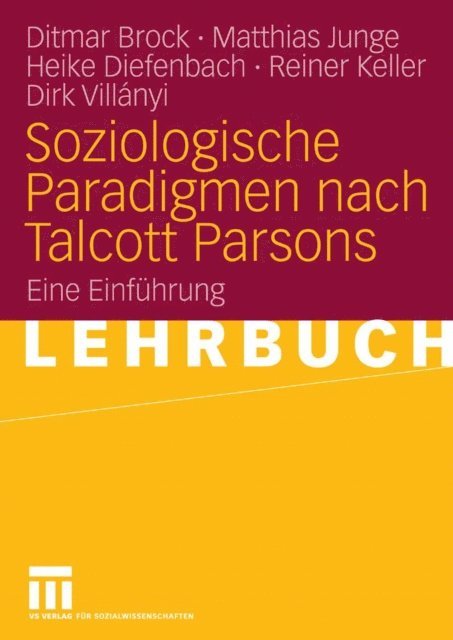 Dirk Villanyi, Reiner Keller, Heike Diefenbach, Matthias Junge, Ditmar Brock - Soziologische Paradigmen nach Talcott Parsons, E-bok