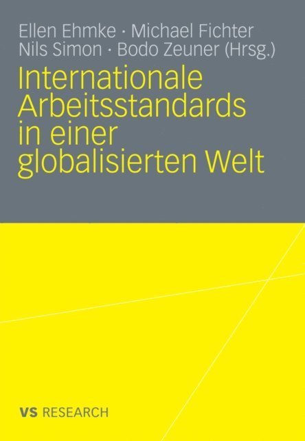 Bodo Zeuner, Nils Simon, Michael Fichter, Ellen Ehmke - Internationale Arbeitsstandards in einer globalisierten Welt, E-bok