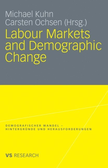 Carsten Ochsen, Michael Kuhn - Labour Markets and Demographic Change, E-bok