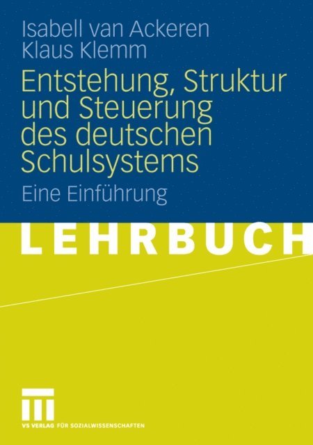 Klaus Klemm, Isabell van Ackeren - Entstehung, Struktur und Steuerung des deutschen Schulsystems, E-bok