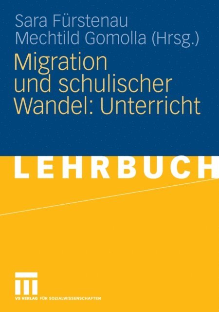 Mechtild Gomolla, Sara Furstenau - Migration und schulischer Wandel: Unterricht, E-bok