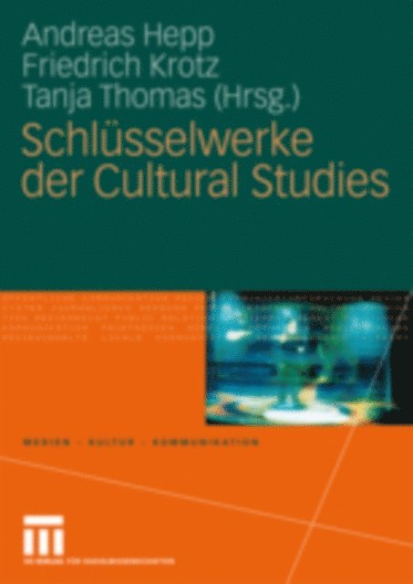 Tanja Thomas, Friedrich Krotz, Andreas Hepp - Schlüsselwerke der Cultural Studies, E-bok