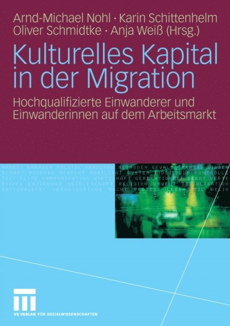 Anja Wei, Oliver Schmidtke, Karin Schittenhelm, Arnd-Michael Nohl - Kulturelles Kapital in der Migration, E-bok