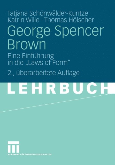 Thomas Holscher, Katrin Wille, Tatjana Schonwalder-Kuntze - George Spencer Brown, E-bok