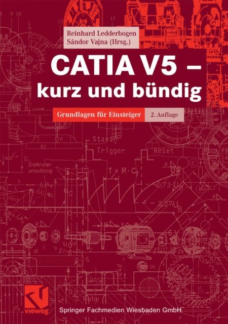 Reinhard Ledderbogen, Sandor Vajna - CATIA V5 - kurz und bündig, E-bok