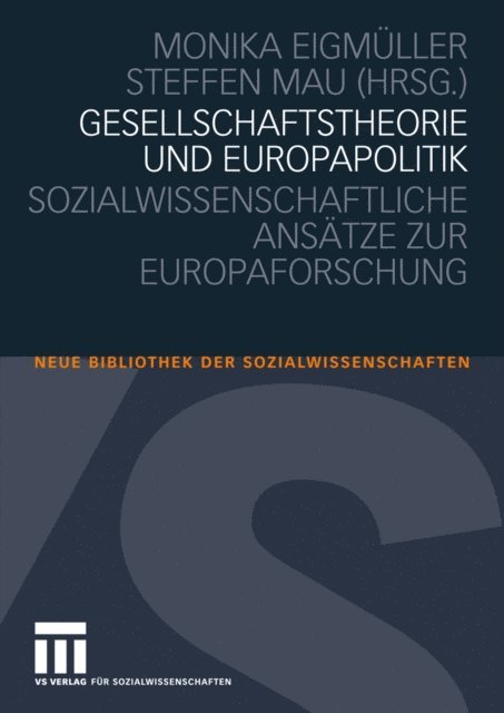 Steffen Mau, Monika Eigmuller - Gesellschaftstheorie und Europapolitik, E-bok