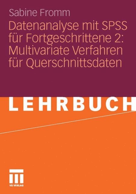 Sabine Fromm - Datenanalyse mit SPSS für Fortgeschrittene 2: Multivariate Verfahren für Querschnittsdaten, E-bok