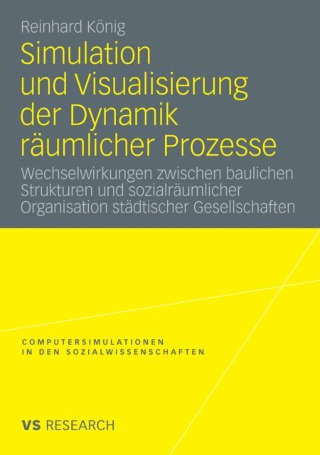 Reinhard Konig - Simulation und Visualisierung der Dynamik räumlicher Prozesse, E-bok