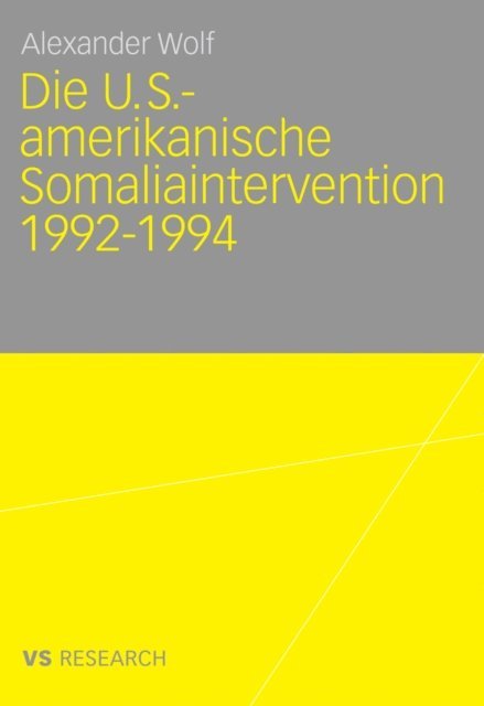 Alexander Wolf - Die U.S.-amerikanische Somaliaintervention 1992-1994, E-bok