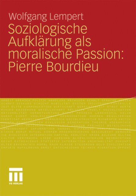 Wolfgang Lempert - Soziologische Aufklärung als moralische Passion: Pierre Bourdieu, E-bok