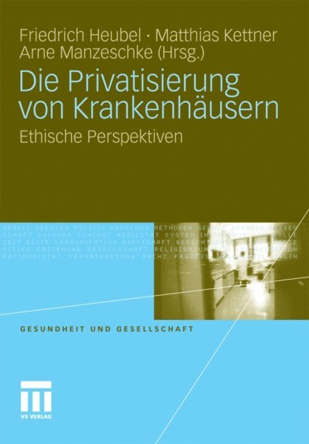 Arne Manzeschke, Matthias Kettner, Friedrich Heubel - Die Privatisierung von Krankenhäusern, E-bok
