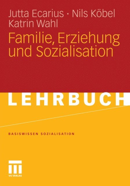 Katrin Wahl, Nils Kobel, Jutta Ecarius - Familie, Erziehung und Sozialisation, E-bok