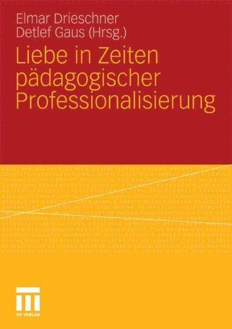 Detlef Gaus, Elmar Drieschner - Liebe in Zeiten pädagogischer Professionalisierung, E-bok