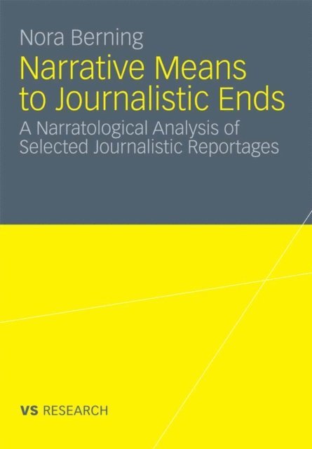 Nora Berning - Narrative Means to Journalistic Ends, E-bok