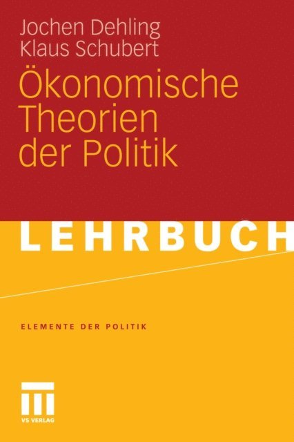 Klaus Schubert, Jochen Dehling - Ökonomische Theorien der Politik, E-bok
