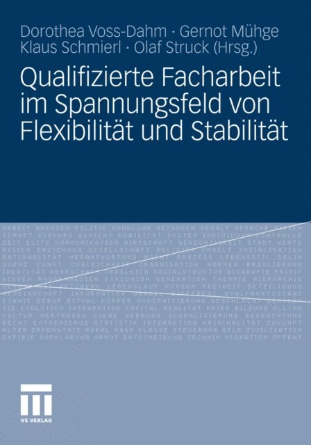 Olaf Struck, Klaus Schmierl, Gernot Muhge, Dorothea Voss-Dahm - Qualifizierte Facharbeit im Spannungsfeld von Flexibilität und Stabilität, E-bok